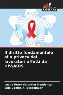 Il diritto fondamentale alla privacy dei lavoratori affetti da HIV/AIDS - Petry Valentim Mendonça, Luana;A. Bussinguer, Elda Coelho
