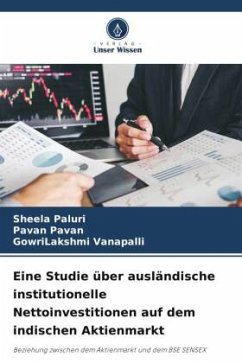Eine Studie über ausländische institutionelle Nettoinvestitionen auf dem indischen Aktienmarkt - Paluri, Sheela;Pavan, Pavan;Vanapalli, GowriLakshmi