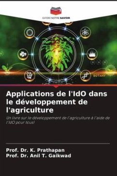 Applications de l'IdO dans le développement de l'agriculture - Prathapan, Prof. Dr. K.;Gaikwad, Prof. Dr. Anil T.