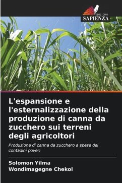 L'espansione e l'esternalizzazione della produzione di canna da zucchero sui terreni degli agricoltori - Yilma, Solomon;Chekol, Wondimagegne