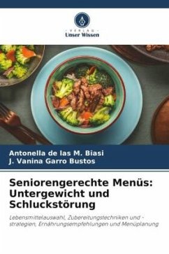 Seniorengerechte Menüs: Untergewicht und Schluckstörung - Biasi, Antonella de las M.;Garro Bustos, J. Vanina