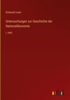 Untersuchungen zur Geschichte der Nationalökonomie - Leser, Emanuel