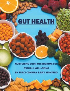 GUT HEALTH - Nurturing Your Microbiome for Overall Well-Being - Conway, Traci; Montero, Ramon