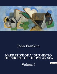 NARRATIVE OF A JOURNEY TO THE SHORES OF THE POLAR SEA - Franklin, John