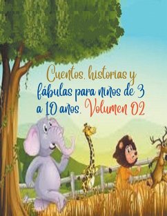 Cuentos, historias y fábulas para niños de 3 a 10 años. Volumen 02 - Camacho, Zoila