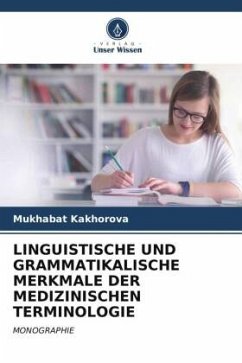 LINGUISTISCHE UND GRAMMATIKALISCHE MERKMALE DER MEDIZINISCHEN TERMINOLOGIE - Kakhorova, Mukhabat