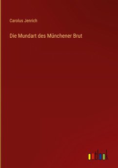 Die Mundart des Münchener Brut - Jenrich, Carolus