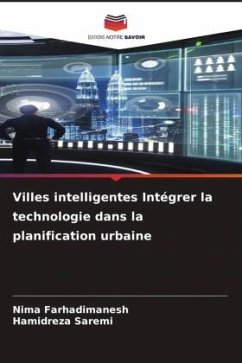 Villes intelligentes Intégrer la technologie dans la planification urbaine - Farhadimanesh, Nima;Saremi, Hamidreza