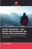 Julian Mayfield : Um herói desconhecido da ficção afro-americana
