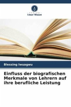 Einfluss der biografischen Merkmale von Lehrern auf ihre berufliche Leistung - Iwuagwu, Blessing