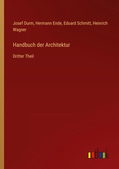 Handbuch der Architektur - Durm, Josef; Ende, Hermann; Schmitt, Eduard; Wagner, Heinrich