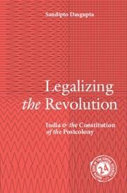 Legalizing the Revolution - Dasgupta, Sandipto