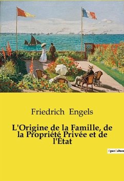 L'Origine de la Famille, de la Propriété Privée et de l'État - Engels, Friedrich