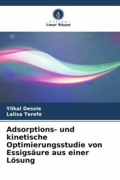 Adsorptions- und kinetische Optimierungsstudie von Essigsäure aus einer Lösung - Dessie, Yilkal;Terefe, Lalisa