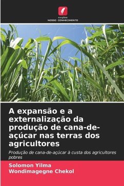 A expansão e a externalização da produção de cana-de-açúcar nas terras dos agricultores - Yilma, Solomon;Chekol, Wondimagegne