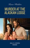Murder At The Alaskan Lodge (eBook, ePUB) Murder At The Alaskan Lodge (eBook, ePUB)