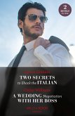 Two Secrets To Shock The Italian / A Wedding Negotiation With Her Boss (eBook, ePUB)