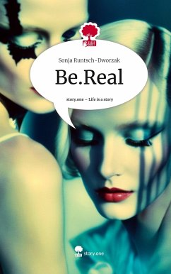 Be.Real. Life is a Story - story.one - Runtsch-Dworzak, Sonja