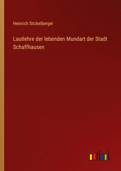 Lautlehre der lebenden Mundart der Stadt Schaffhausen