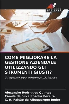 COME MIGLIORARE LA GESTIONE AZIENDALE UTILIZZANDO GLI STRUMENTI GIUSTI? - Rodrigues Quintas, Alexandre;da Silva Rosolia Pereira, Camila;Falcão de Albuquerque Junior, C. R.