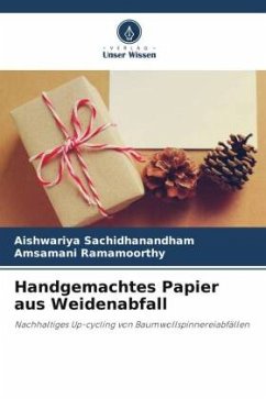 Handgemachtes Papier aus Weidenabfall - Sachidhanandham, Aishwariya;Ramamoorthy, Amsamani