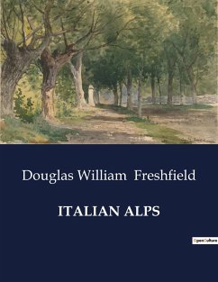 ITALIAN ALPS - Freshfield, Douglas William