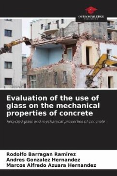 Evaluation of the use of glass on the mechanical properties of concrete - Barragan Ramirez, Rodolfo;González Hernández, Andres;Azuara Hernandez, Marcos Alfredo