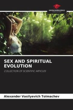 SEX AND SPIRITUAL EVOLUTION - Tolmachev, Alexander Vasilyevich