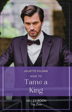 How To Tame A King (eBook, ePUB) - Hyland, Juliette