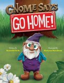 Gnome Says &quote;Go Home!&quote;