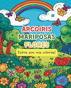 ARCOIRIS MARIPOSAS FLORES - Estos son mis colores! - Tate, Astrid