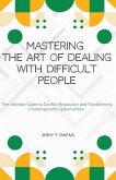 Mastering the art of Dealing With Difficult People