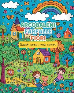 ARCOBALENI, FARFALLE, FIORI - Questi sono i miei colori! - Tate, Astrid