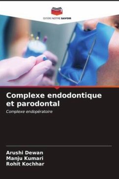 Complexe endodontique et parodontal - Dewan, Arushi;Kumari, Manju;Kochhar, Rohit