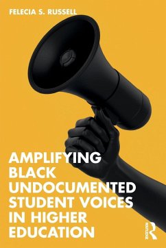 Amplifying Black Undocumented Student Voices in Higher Education - Russell, Felecia S. (Presidentâ s Alliance on Higher Education and