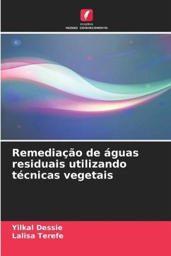 Remediação de águas residuais utilizando técnicas vegetais - Dessie, Yilkal;Terefe, Lalisa