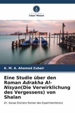 Eine Studie über den Roman Adrakha Al-Nisyan(Die Verwirklichung des Vergessens) von Shalan - Zubair, K. M. A. Ahamed