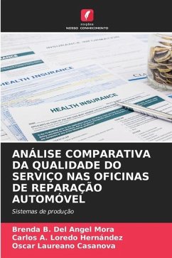 ANÁLISE COMPARATIVA DA QUALIDADE DO SERVIÇO NAS OFICINAS DE REPARAÇÃO AUTOMÓVEL - Del Angel Mora, Brenda B.;Loredo Hernández, Carlos A.;Laureano Casanova, Oscar