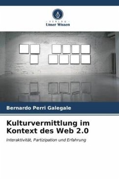 Kulturvermittlung im Kontext des Web 2.0 - Perri Galegale, Bernardo