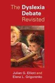 The Dyslexia Debate Revisited - Elliott, Julian G. (Durham University); Grigorenko, Elena L. (University of Houston)