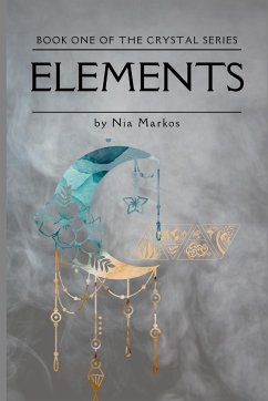 Elements (The Crystal Series) Book One - Markos, Nia