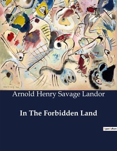 In The Forbidden Land - Landor, Arnold Henry Savage