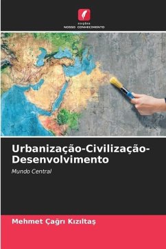 Urbanização-Civilização-Desenvolvimento - Kiziltas, Mehmet Çagri