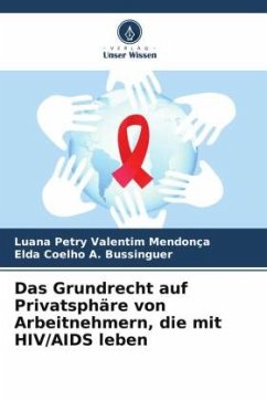 Das Grundrecht auf Privatsphäre von Arbeitnehmern, die mit HIV/AIDS leben - Petry Valentim Mendonça, Luana;A. Bussinguer, Elda Coelho