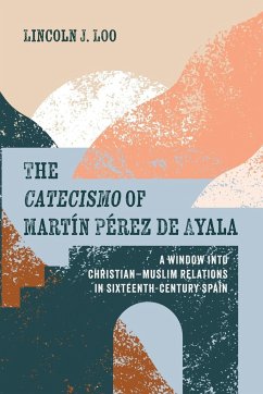 The Catecismo of Martín Pérez de Ayala - Loo, Lincoln J.