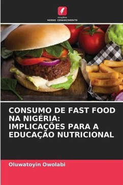 CONSUMO DE FAST FOOD NA NIGÉRIA: IMPLICAÇÕES PARA A EDUCAÇÃO NUTRICIONAL - Owolabi, Oluwatoyin