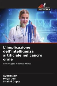 L¿implicazione dell¿intelligenza artificiale nel cancro orale - Jain, Ayushi;Devi, Priya;Gupta, Shalini