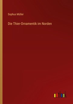Die Thier-Ornamentik im Norden - Müller, Sophus