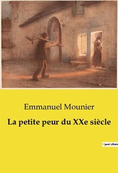 La petite peur du XXe siècle - Mounier, Emmanuel