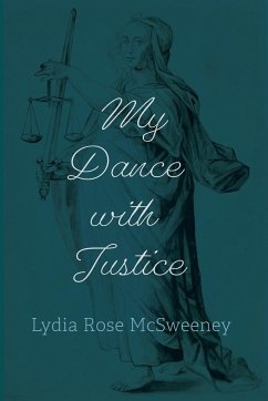 My Dance with Justice - McSweeney, Lydia Rose